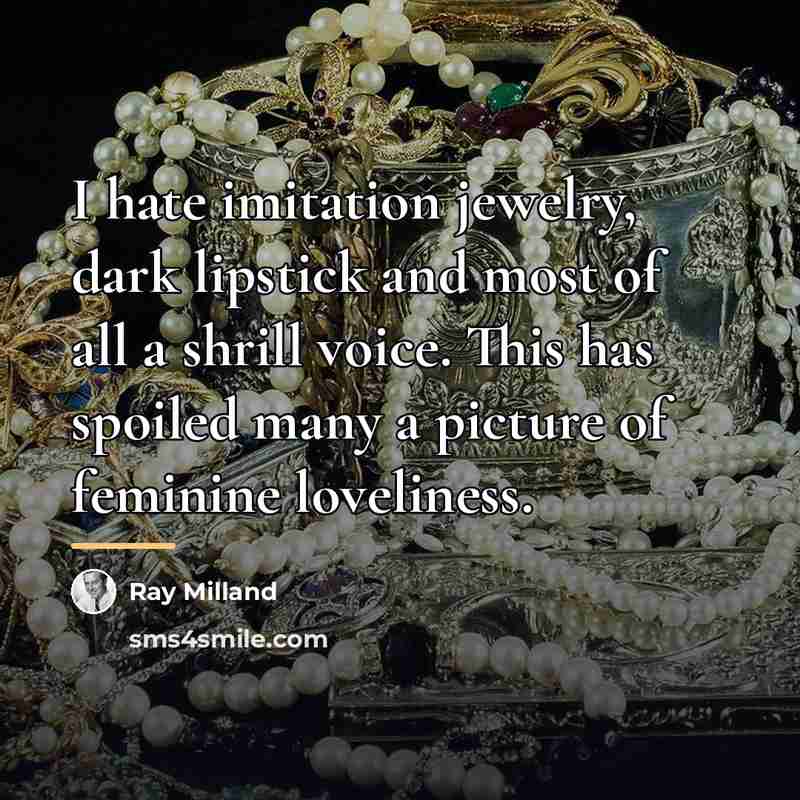 “I hate imitation jewelry, dark lipstick and most of all…” quote by Ray Milland