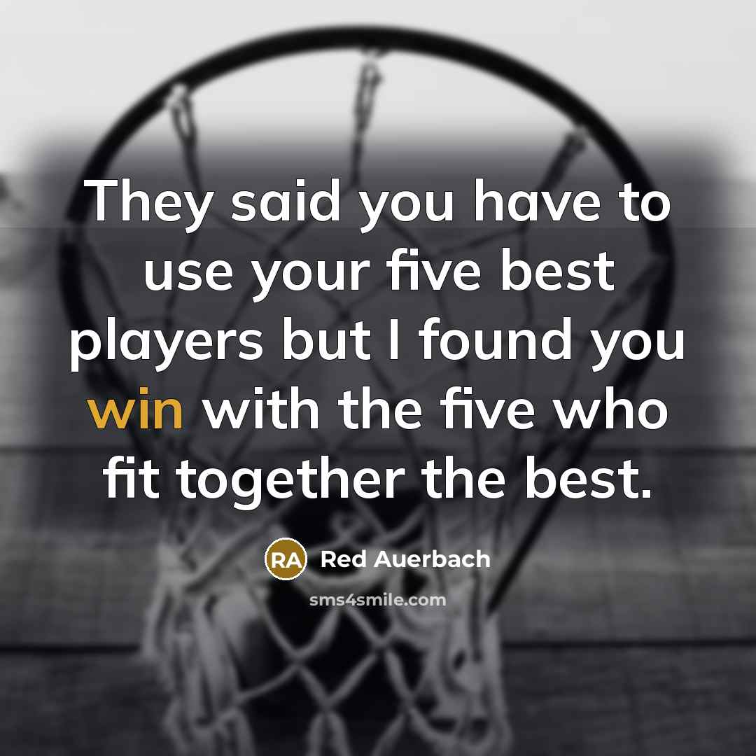 “They said you have to use your five best players…” quote by Red Auerbach