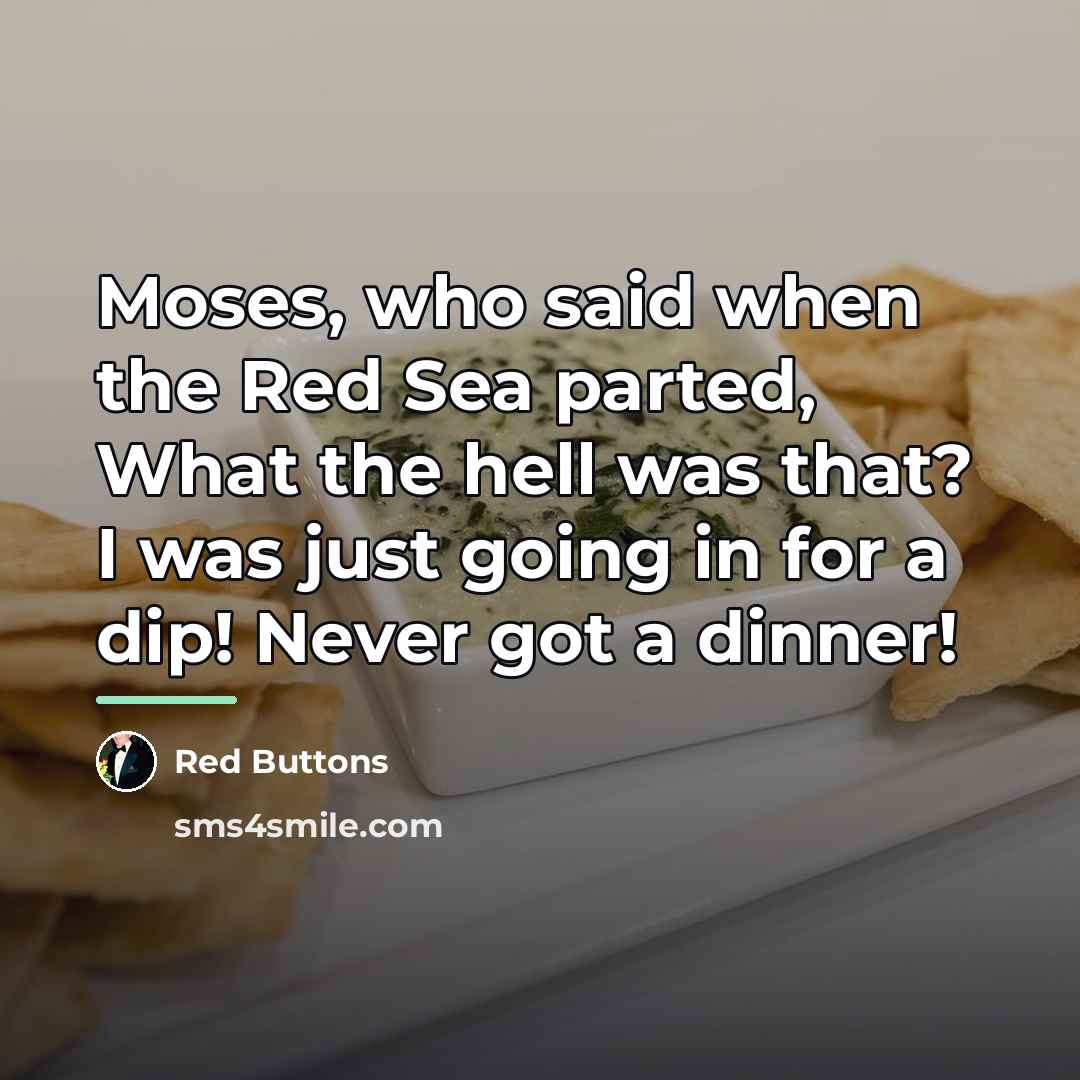 “Moses, who said when the Red Sea parted, What the…” quote by Red Buttons