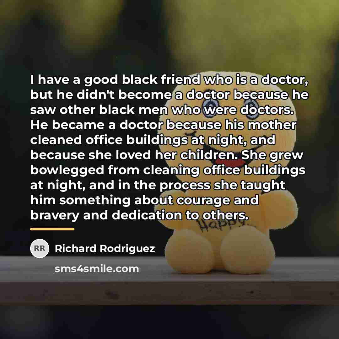 “I have a good black friend who is a doctor,…” quote by Richard Rodriguez