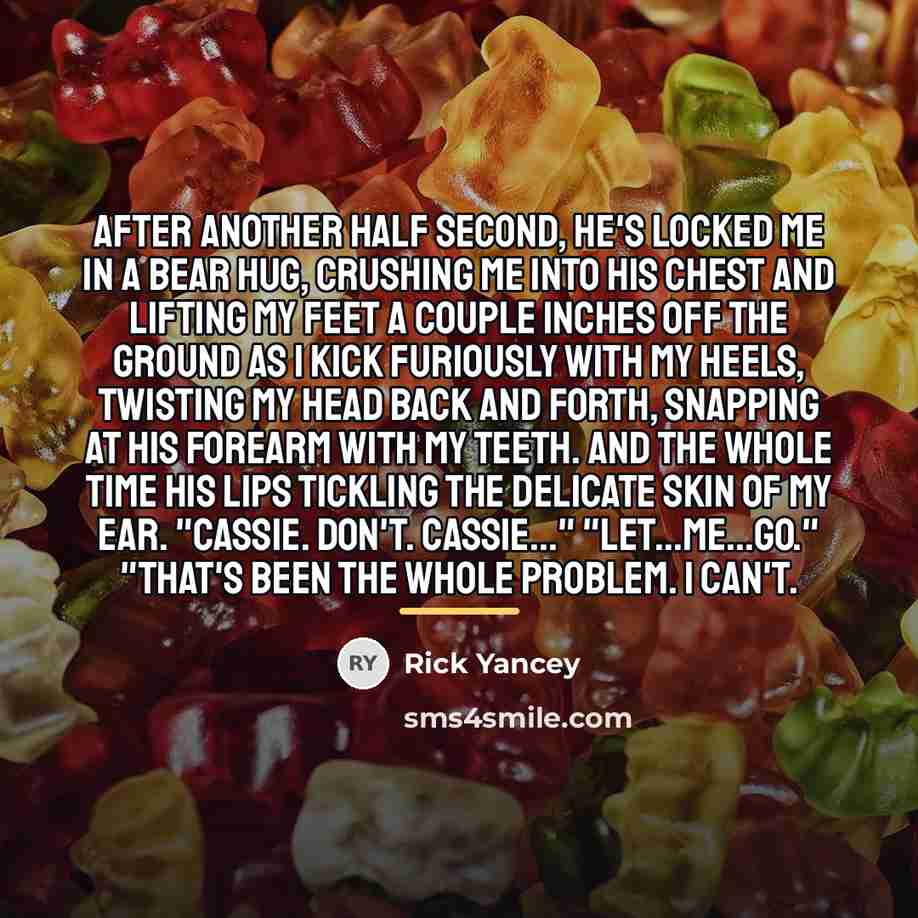 “After another half second, he's locked me in a bear…” quote by Rick Yancey