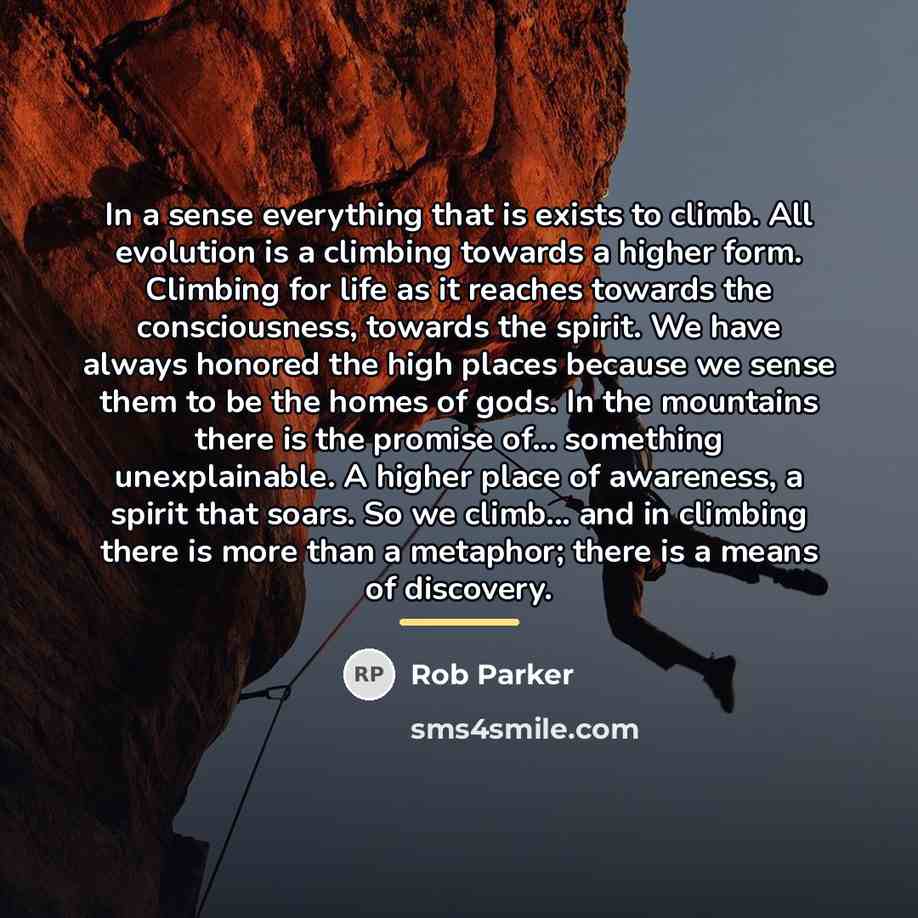 “In a sense everything that is exists to climb. All…” quote by Rob Parker