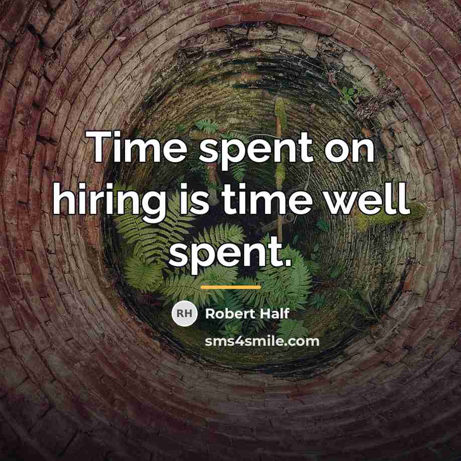 “Time spent on hiring is time well spent.…” quote by Robert Half