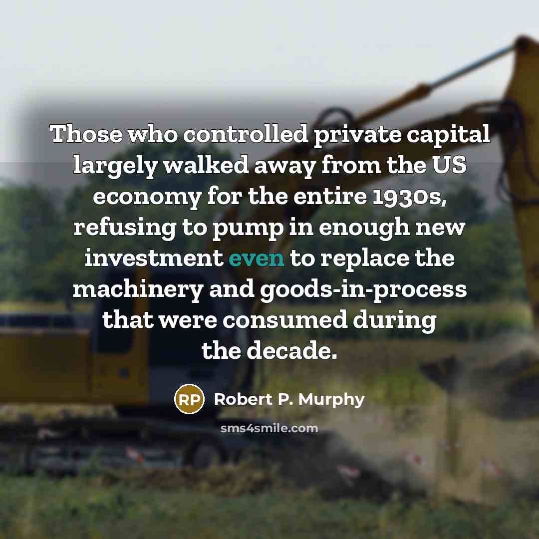 “Those who controlled private capital largely walked away from the…” quote by Robert P. Murphy