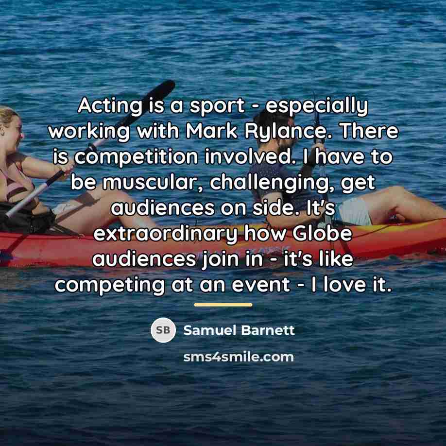 “Acting is a sport - especially working with Mark Rylance.…” quote by Samuel Barnett
