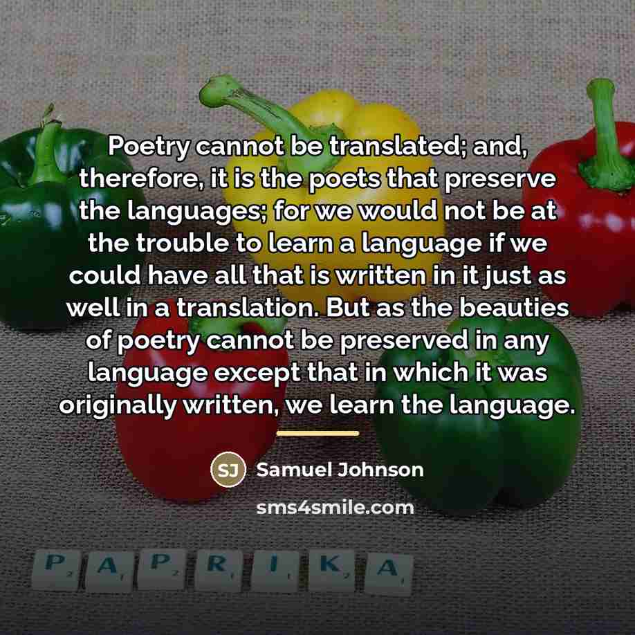 “Poetry cannot be translated; and, therefore, it is the poets…” quote by Samuel Johnson