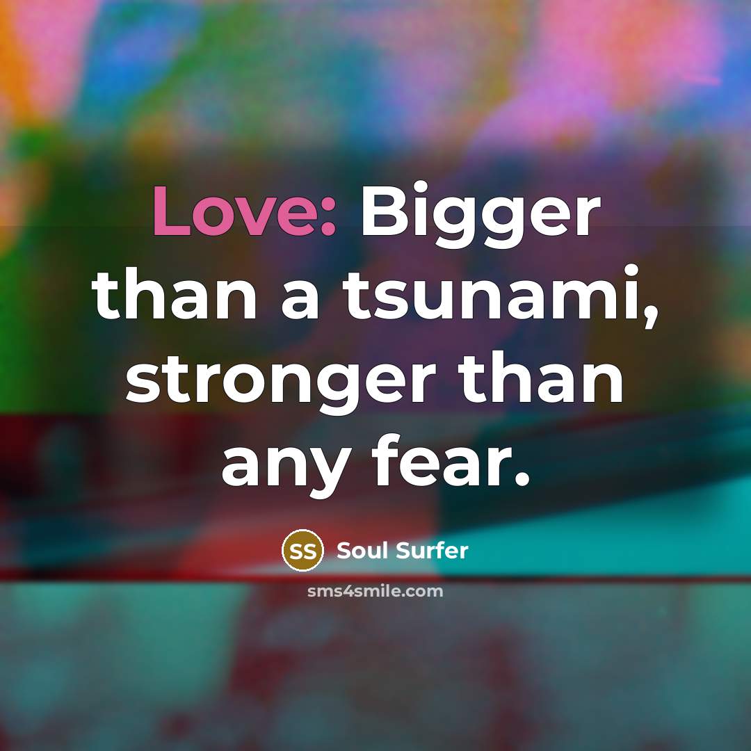 “Love: Bigger than a tsunami, stronger than any fear.…” quote by Soul Surfer