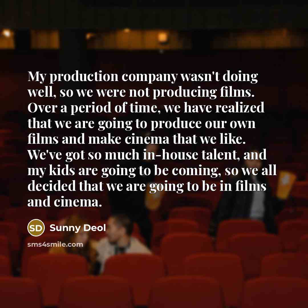 “My production company wasn't doing well, so we were not…” quote by Sunny Deol