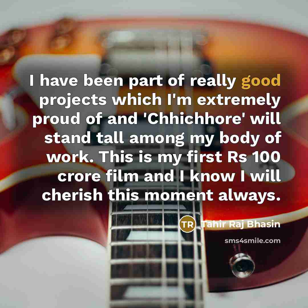 “I have been part of really good projects which I'm…” quote by Tahir Raj Bhasin