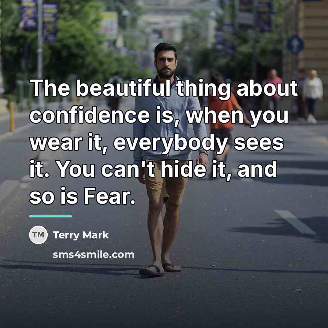 “The beautiful thing about confidence is, when you wear it,…” quote by Terry Mark