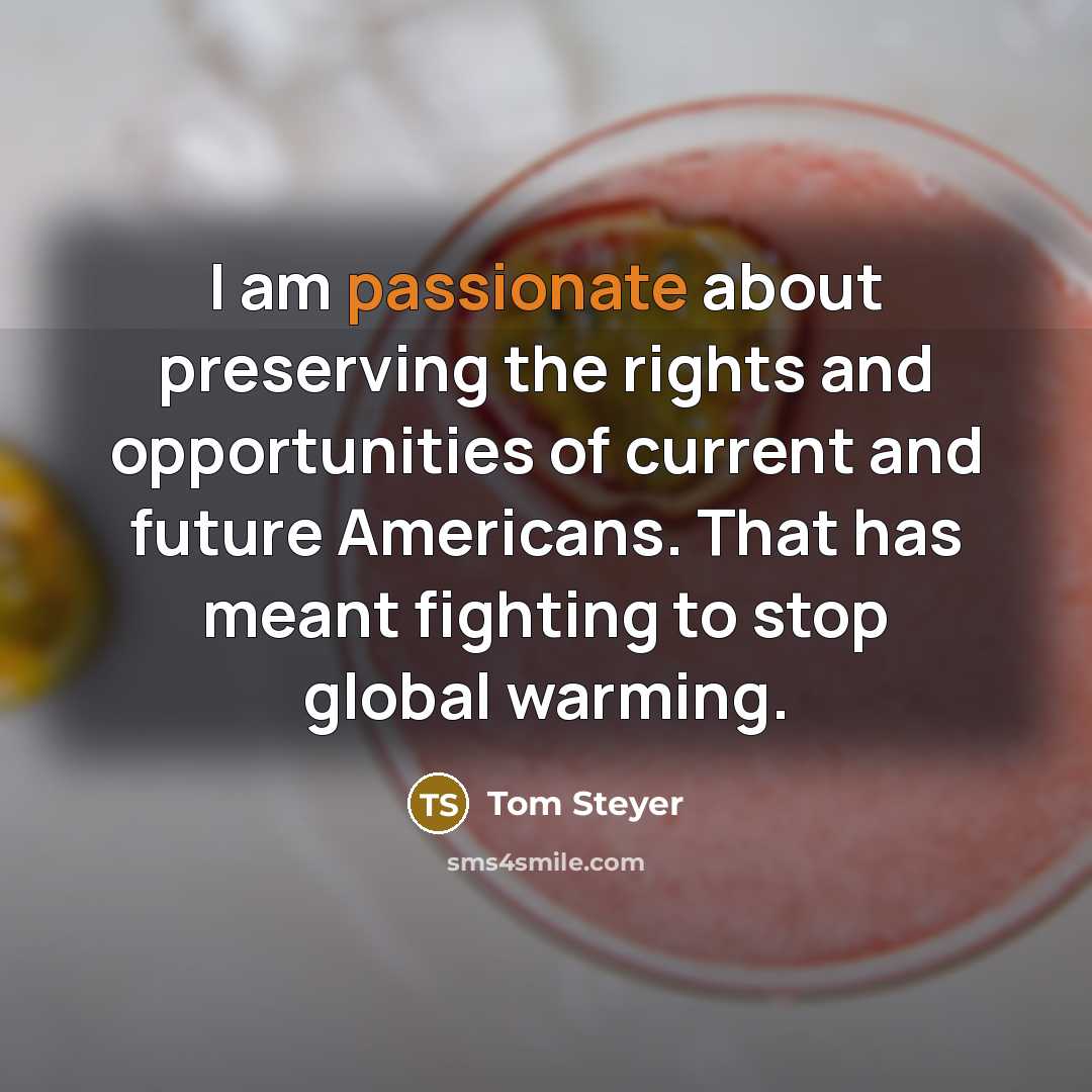 “I am passionate about preserving the rights and opportunities of…” quote by Tom Steyer