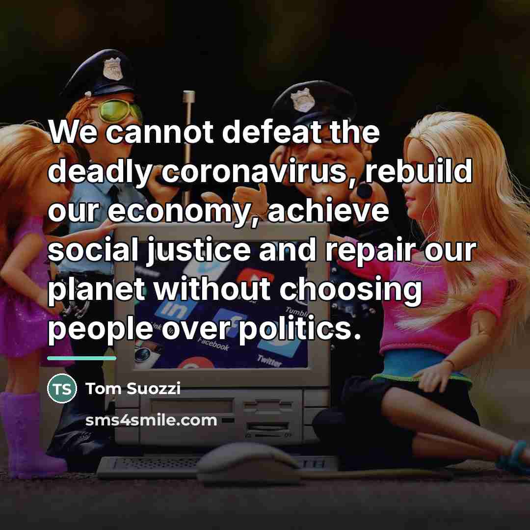 “We cannot defeat the deadly coronavirus, rebuild our economy, achieve…” quote by Tom Suozzi