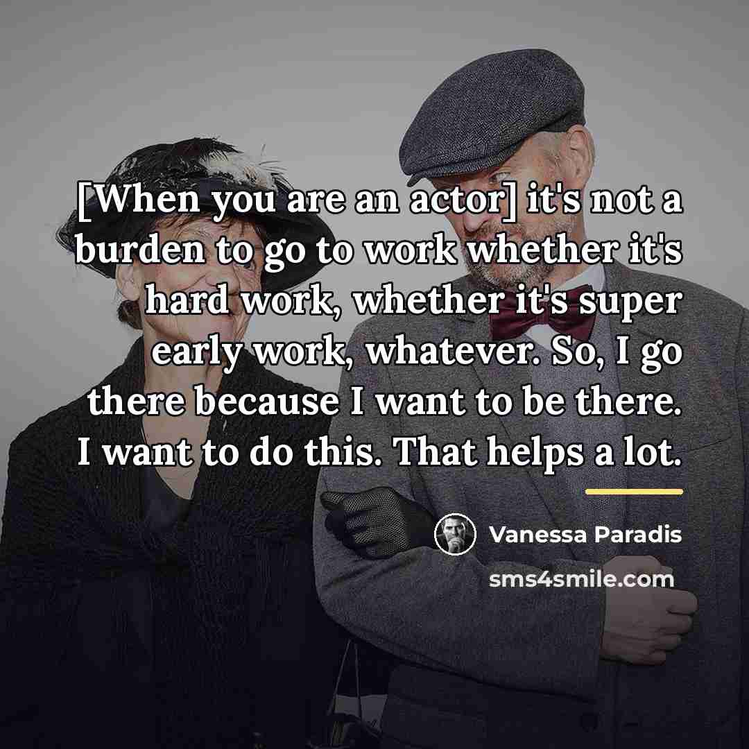 “[When you are an actor] it's not a burden to…” quote by Vanessa Paradis