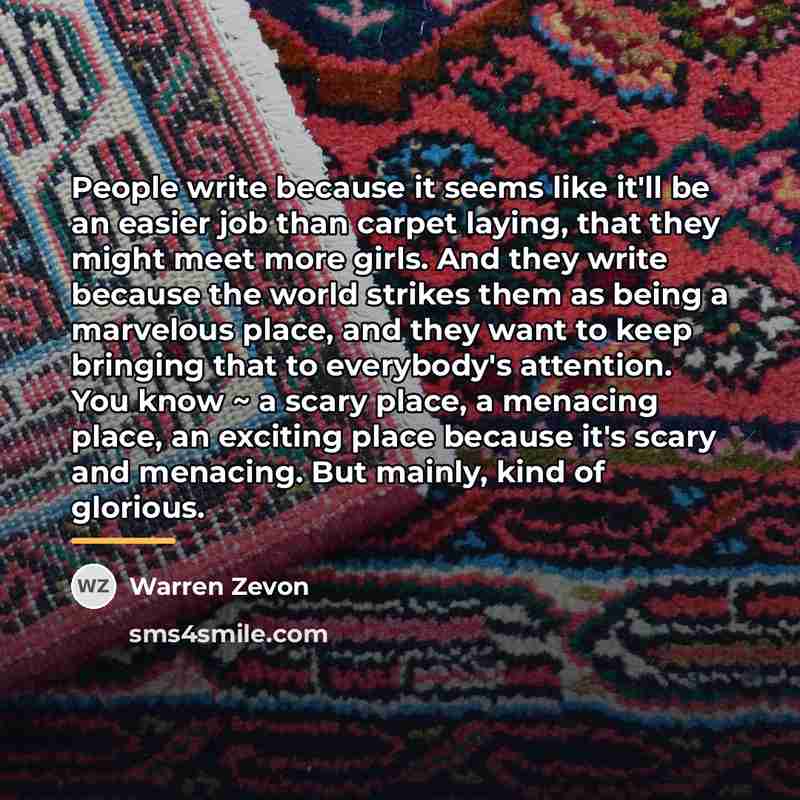 “People write because it seems like it'll be an easier…” quote by Warren Zevon