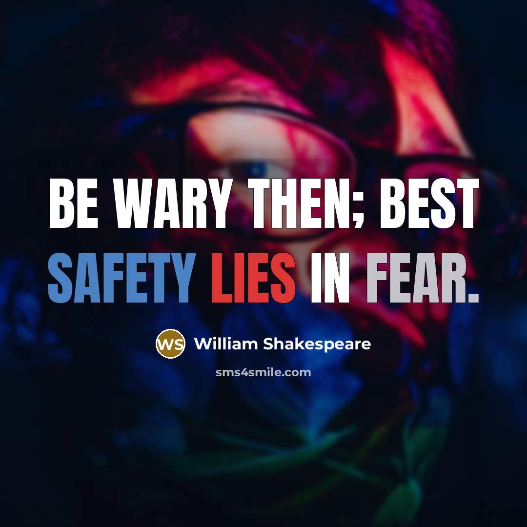 “Be wary then; best safety lies in fear.…” quote by William Shakespeare