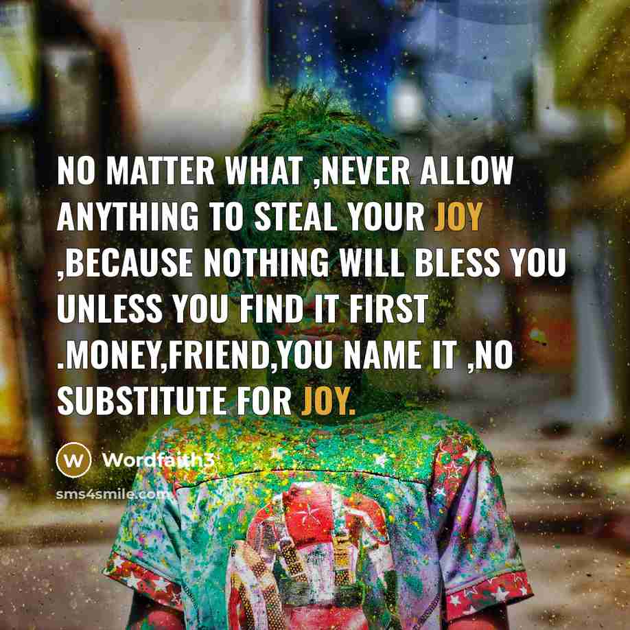 “No matter what ,never allow anything to steal your joy…” quote by Wordfaith3