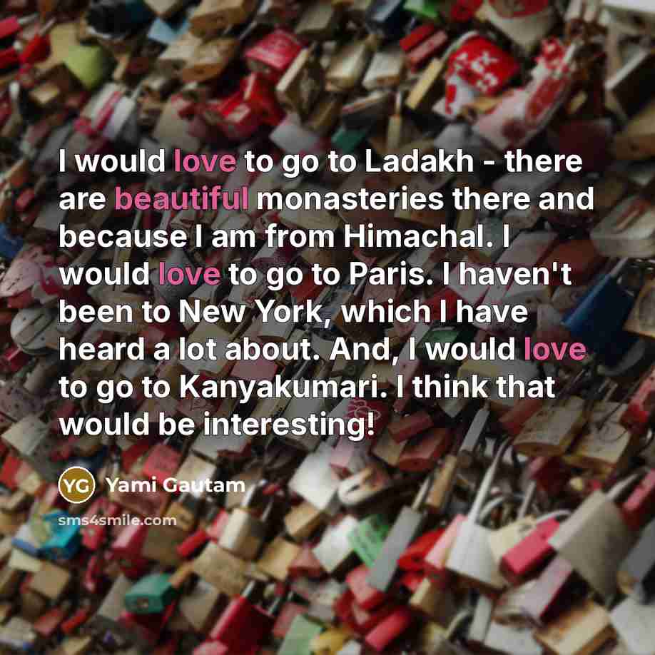 “I would love to go to Ladakh - there are…” quote by Yami Gautam