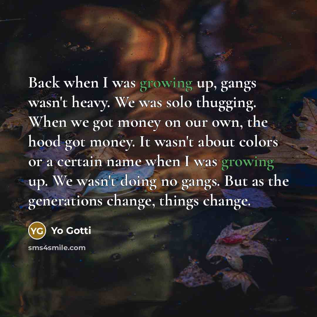 “Back when I was growing up, gangs wasn't heavy. We…” quote by Yo Gotti