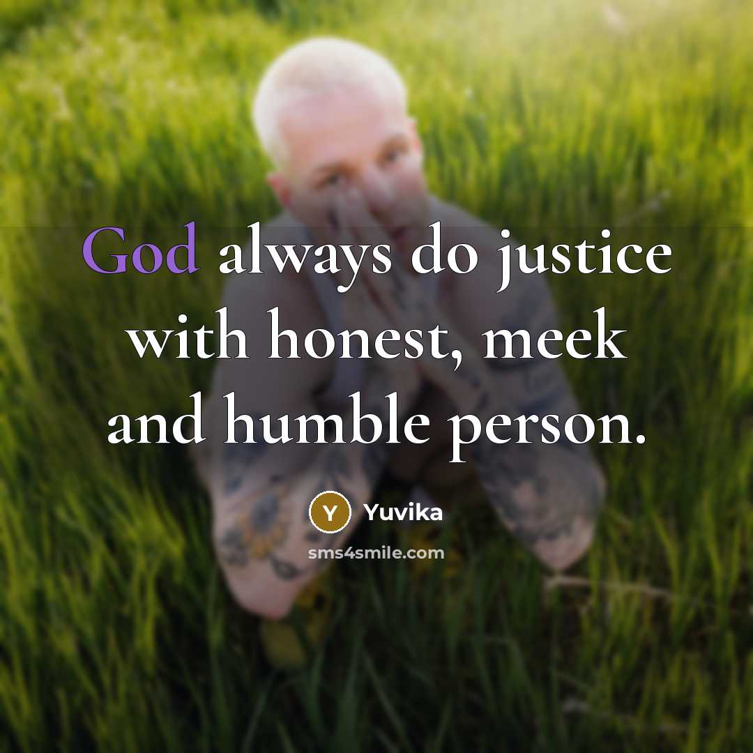 “God always do justice with honest, meek and humble person.…” quote by Yuvika