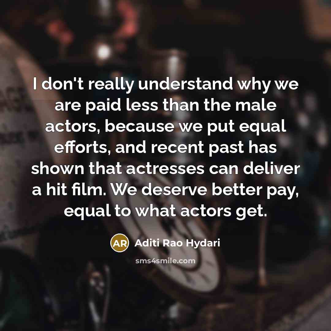 “I don't really understand why we are paid less than…” quote by Aditi Rao Hydari