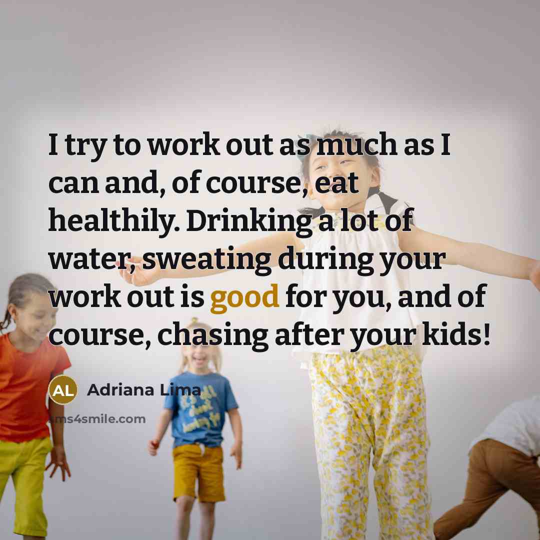 “I try to work out as much as I can…” quote by Adriana Lima