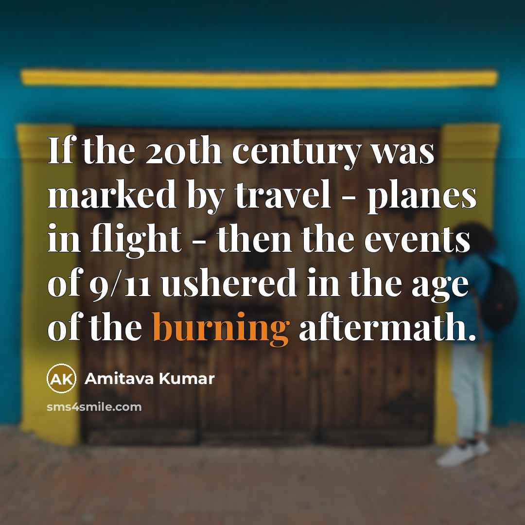 “If the 20th century was marked by travel - planes…” quote by Amitava Kumar