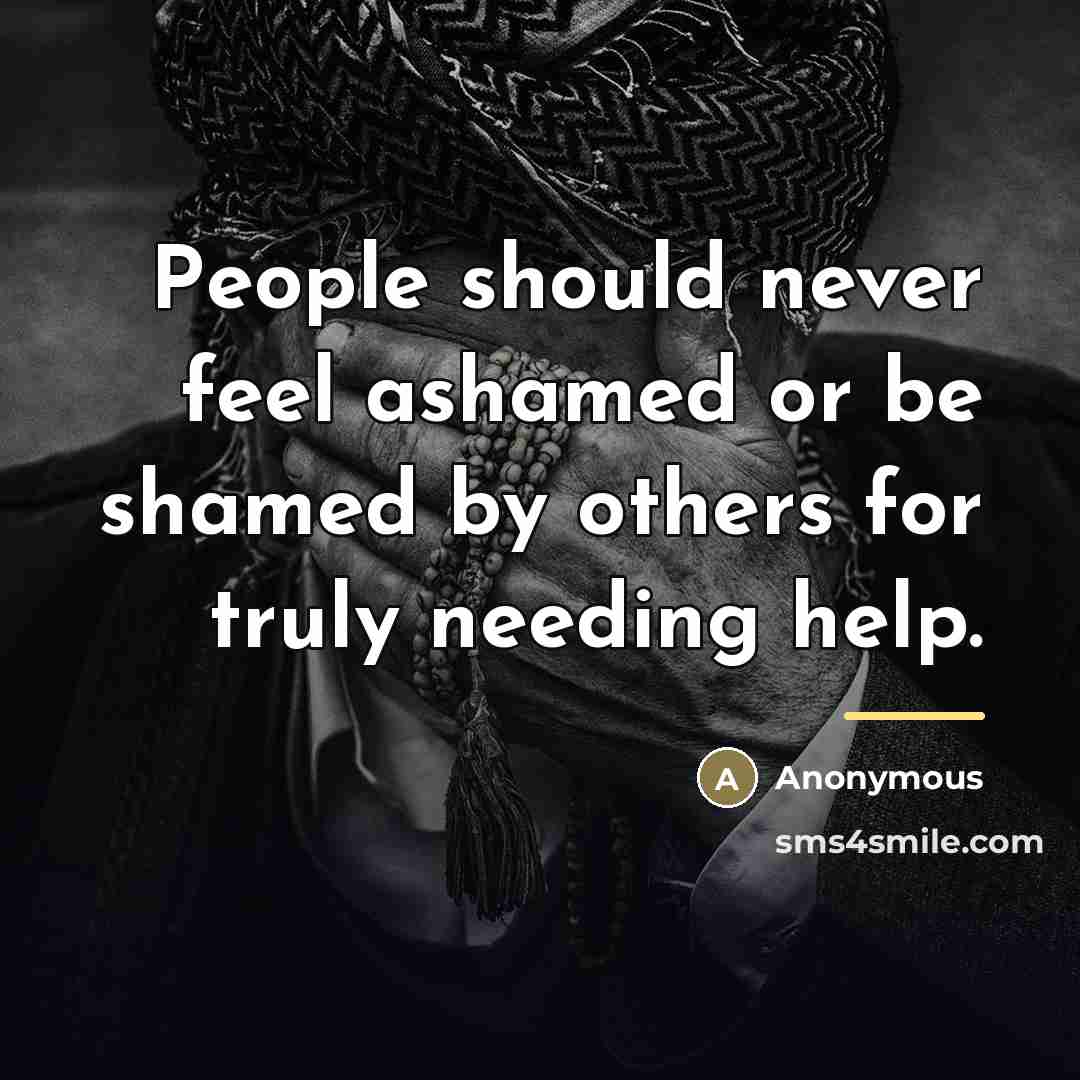 “People should never feel ashamed or be shamed by others…” quote by Anonymous