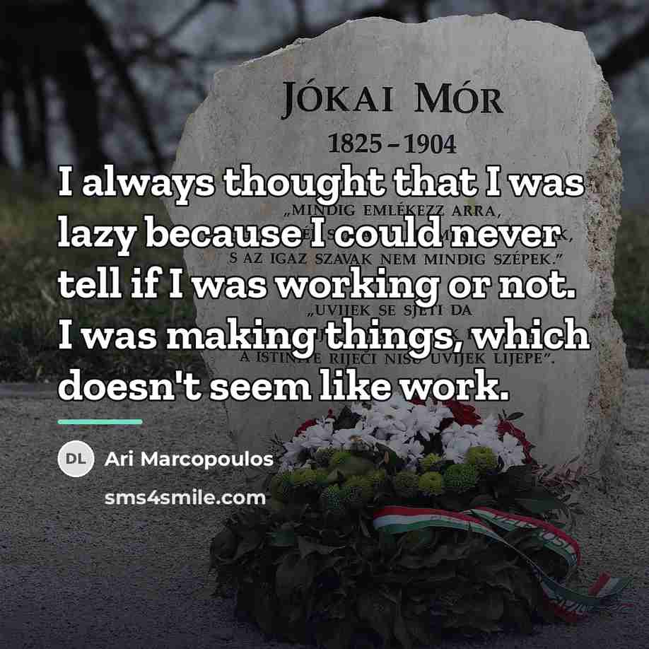 “I always thought that I was lazy because I could…” quote by Ari Marcopoulos