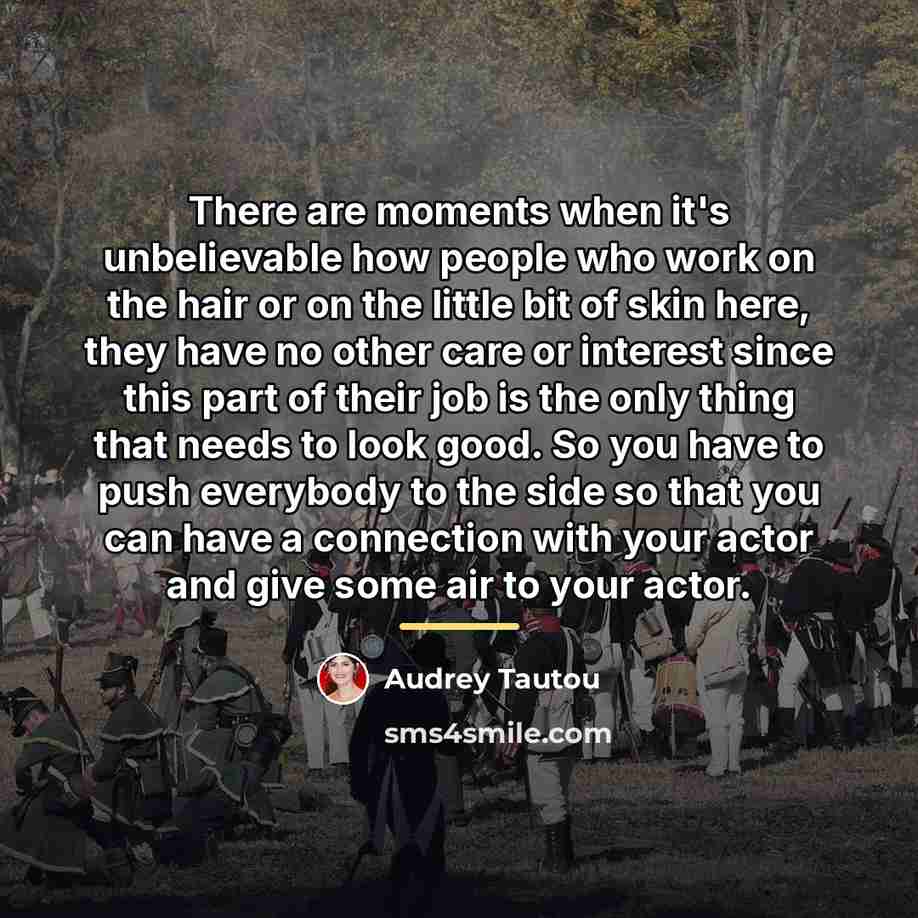 “There are moments when it's unbelievable how people who work…” quote by Audrey Tautou