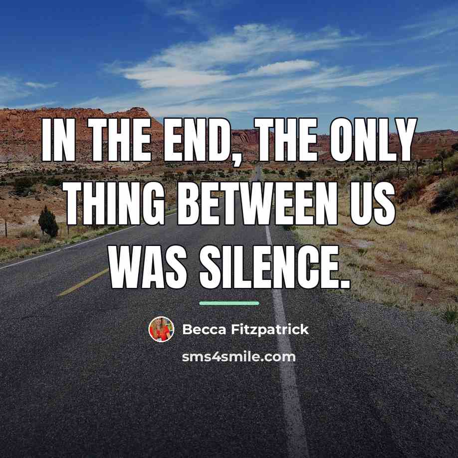 “In the end, the only thing between us was silence.…” quote by Becca Fitzpatrick