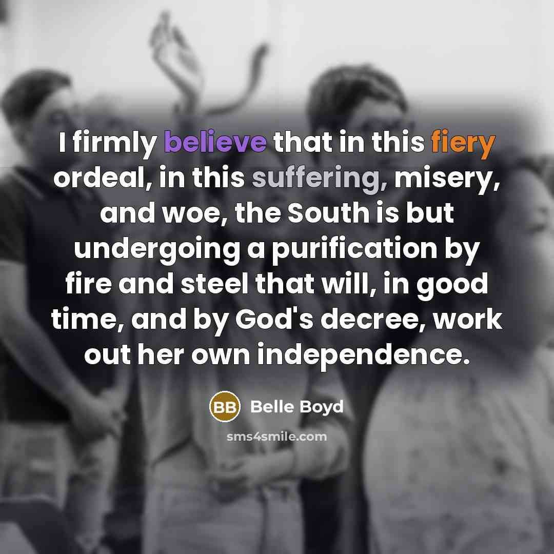 “I firmly believe that in this fiery ordeal, in this…” quote by Belle Boyd