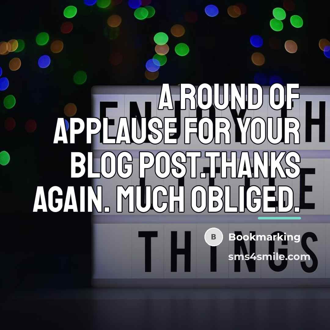 “A round of applause for your blog post.Thanks Again. Much…” quote by Bookmarking