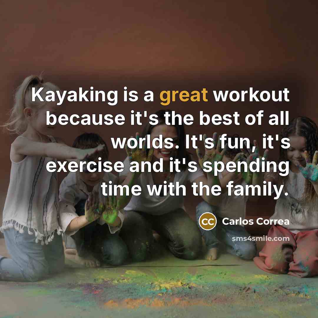 “Kayaking is a great workout because it's the best of…” quote by Carlos Correa