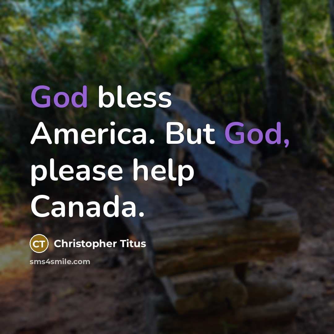 “God bless America. But God, please help Canada.…” quote by Christopher Titus