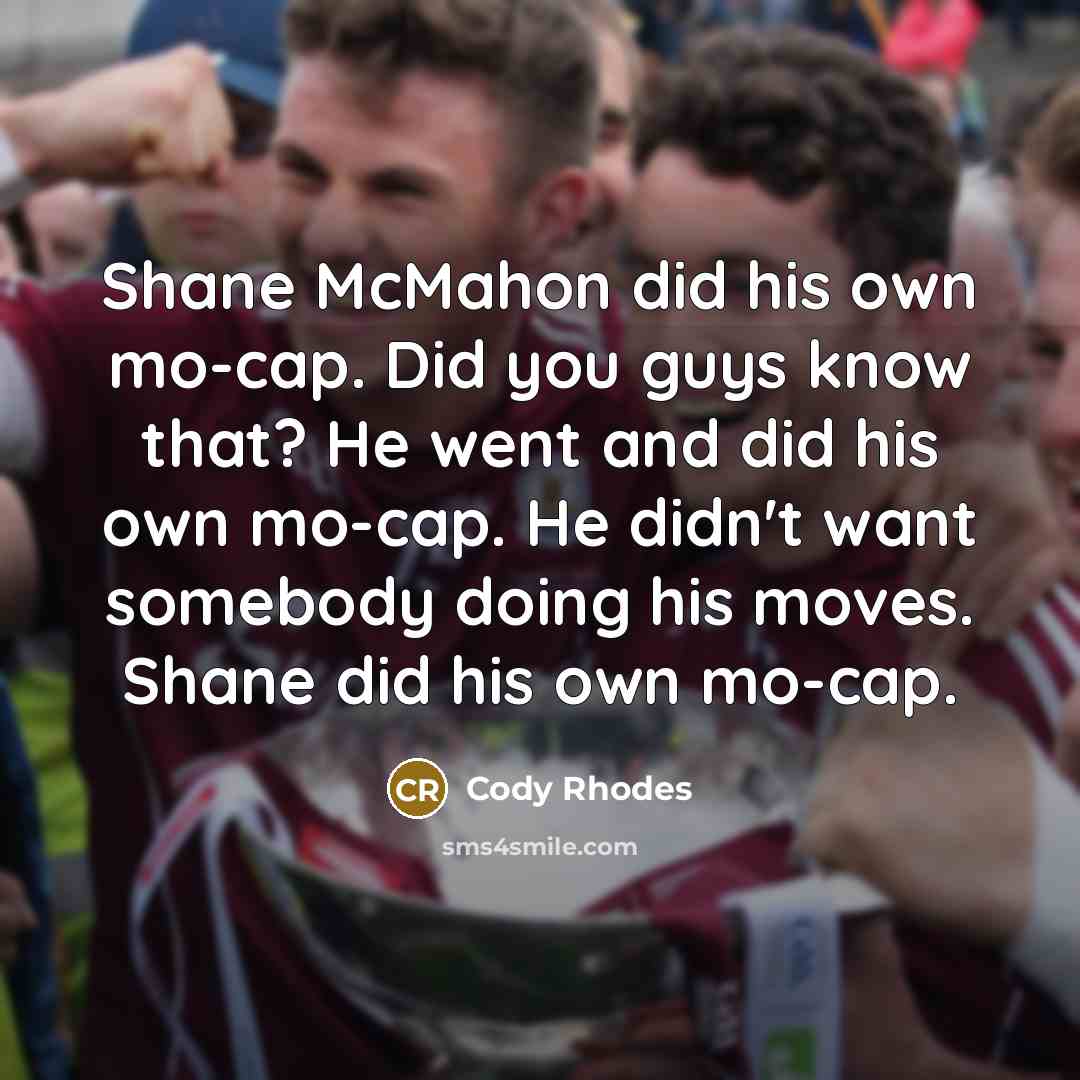 “Shane McMahon did his own mo-cap. Did you guys know…” quote by Cody Rhodes
