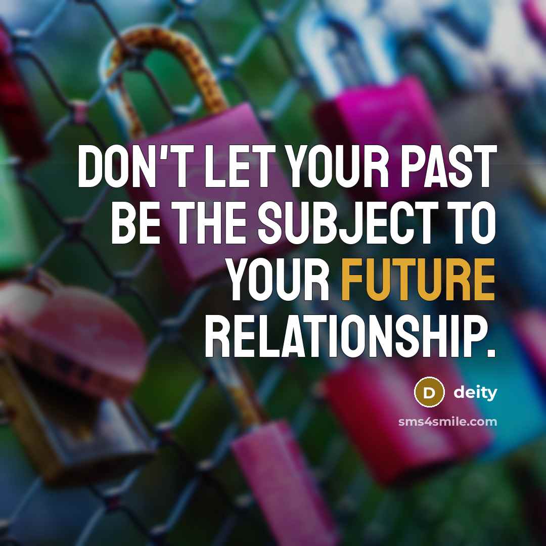 “Don't let your past be the subject to your future…” quote by deity