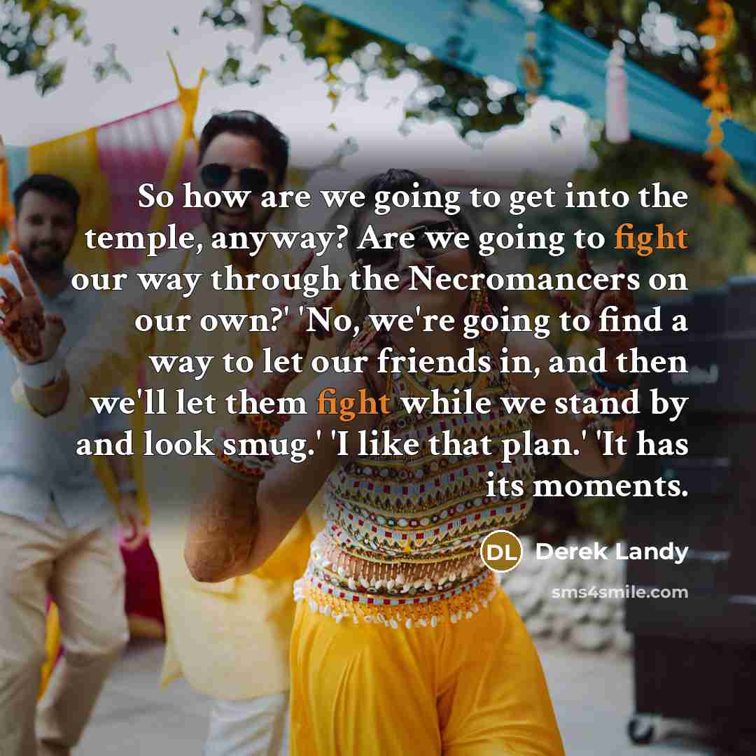 “So how are we going to get into the temple,…” quote by Derek Landy