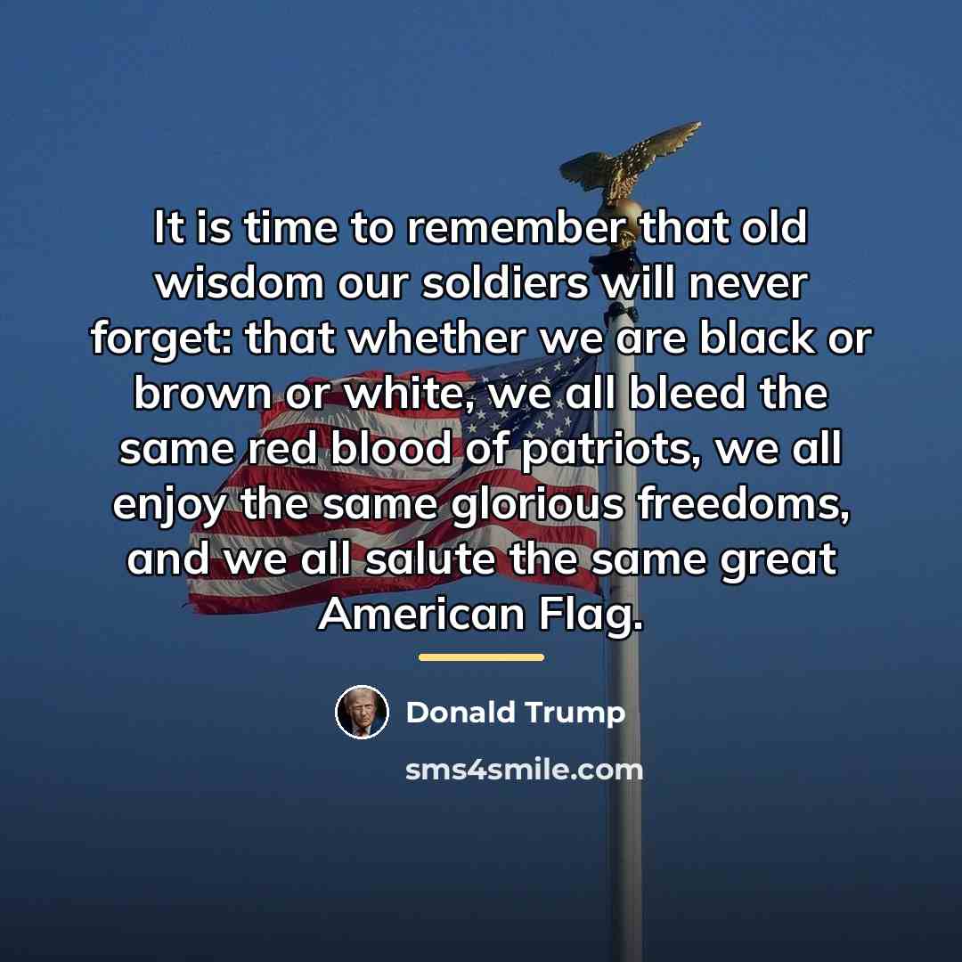 “It is time to remember that old wisdom our soldiers…” quote by Donald Trump