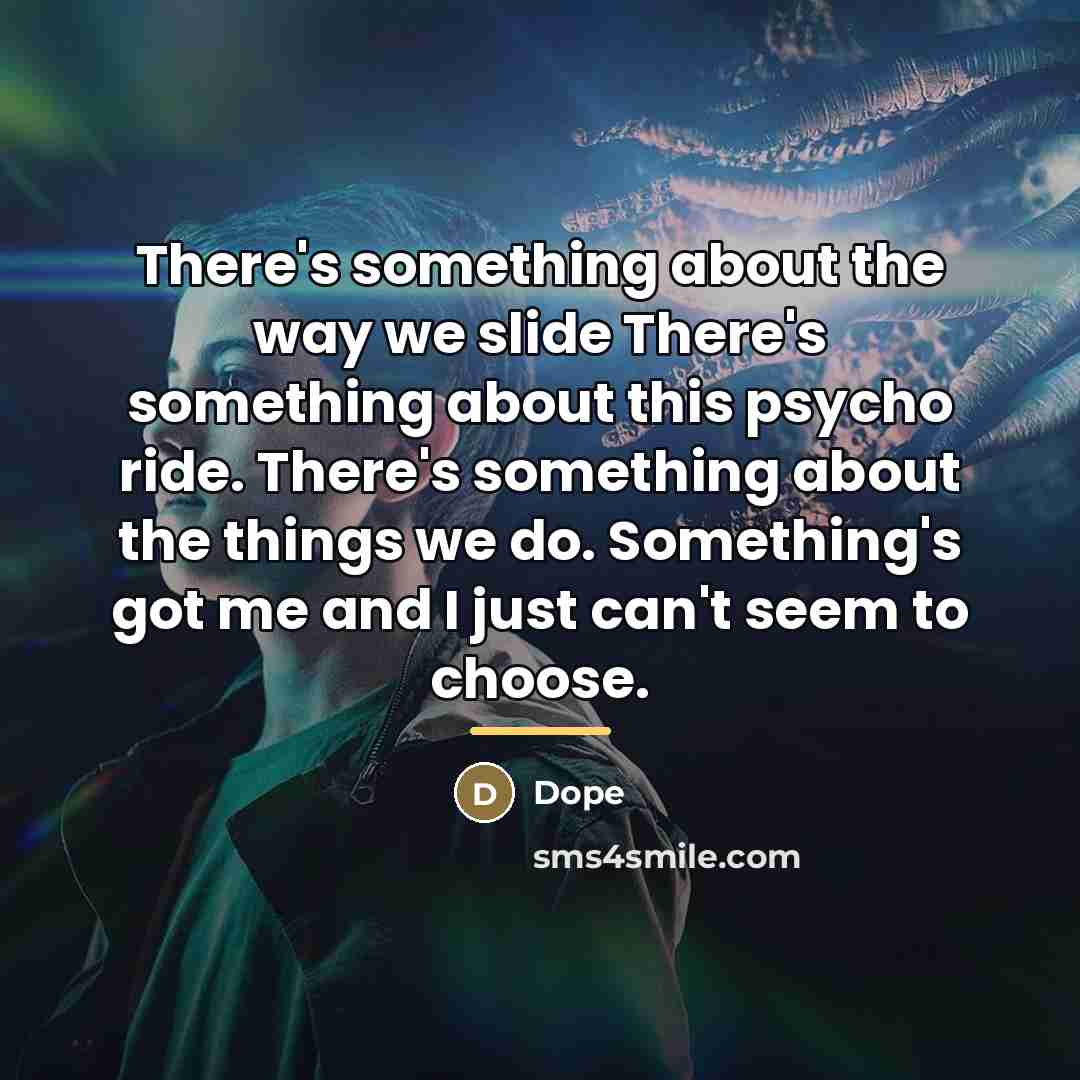 “There's something about the way we slide There's something about…” quote by Dope