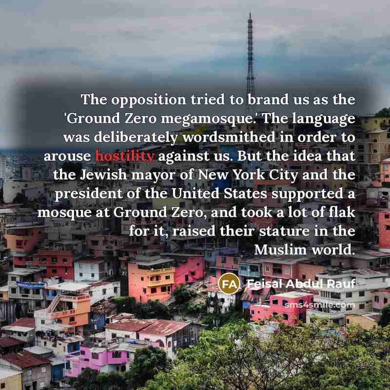 “The opposition tried to brand us as the 'Ground Zero…” quote by Feisal Abdul Rauf