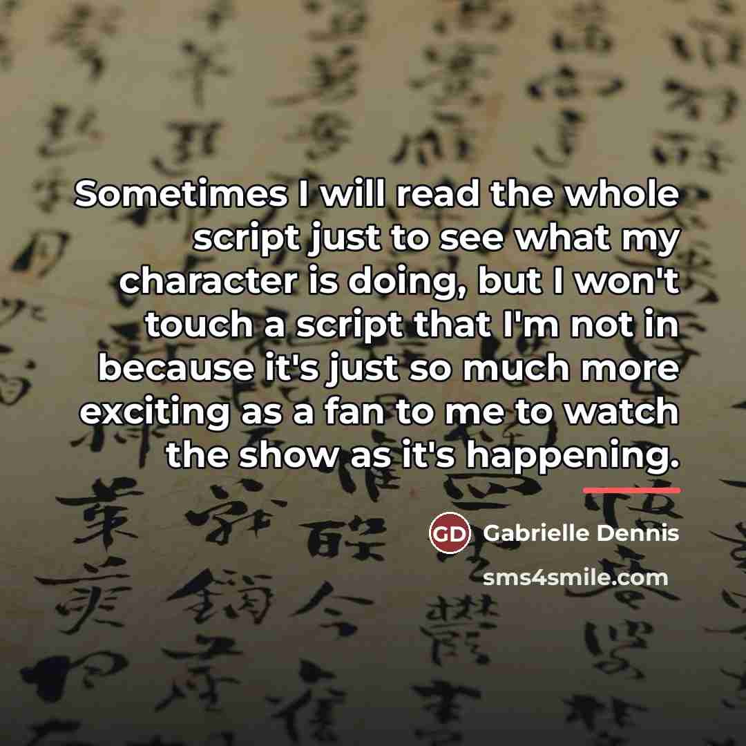 “Sometimes I will read the whole script just to see…” quote by Gabrielle Dennis