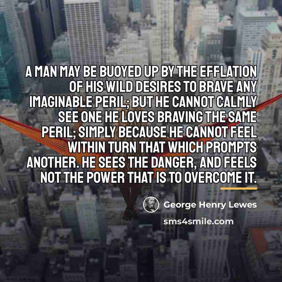 “A man may be buoyed up by the efflation of…” quote by George Henry Lewes