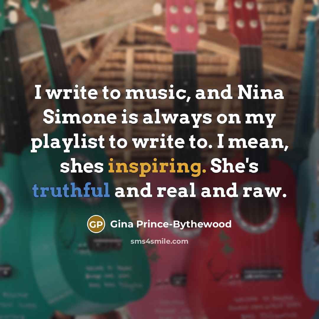 “I write to music, and Nina Simone is always on…” quote by Gina Prince-Bythewood