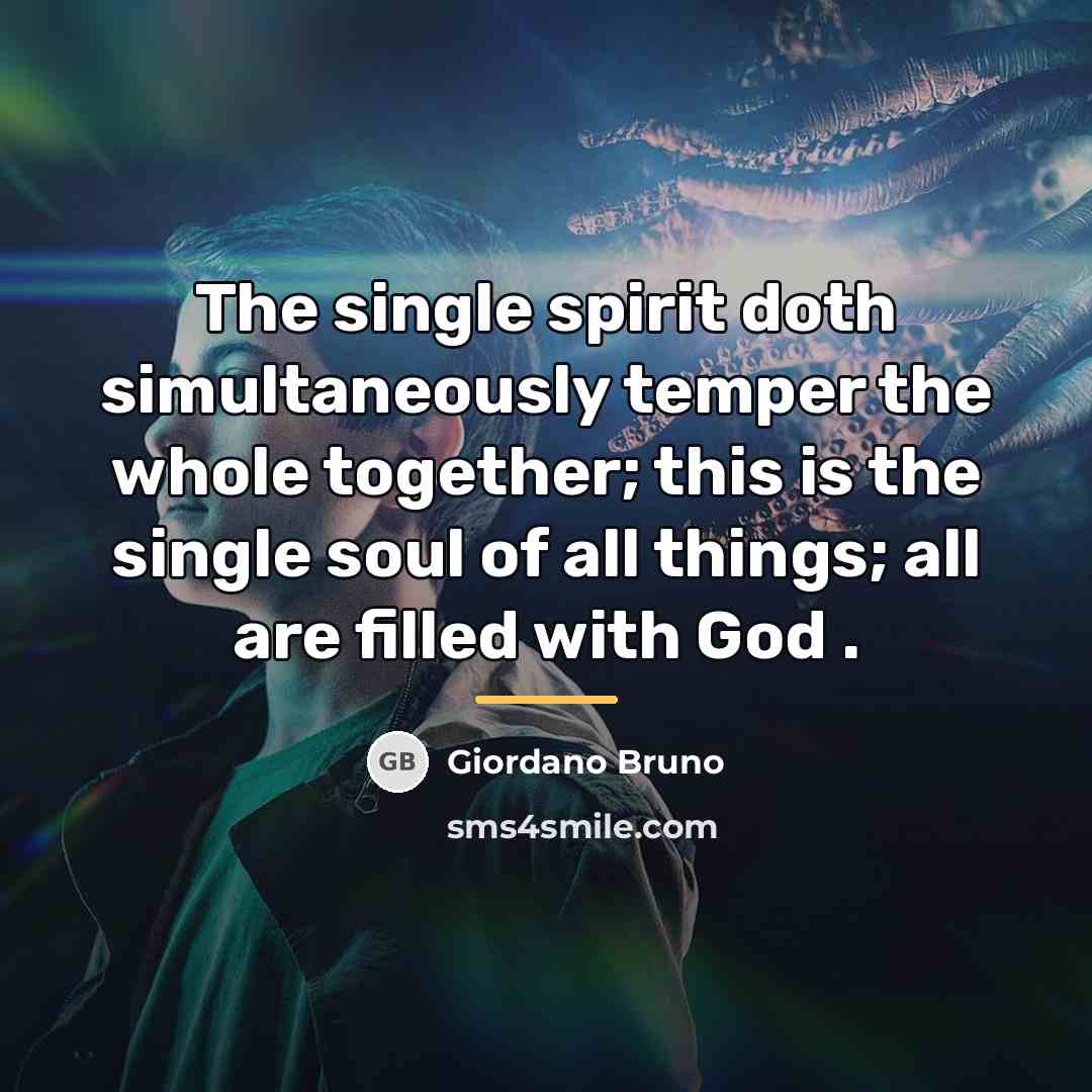 “The single spirit doth simultaneously temper the whole together; this…” quote by Giordano Bruno