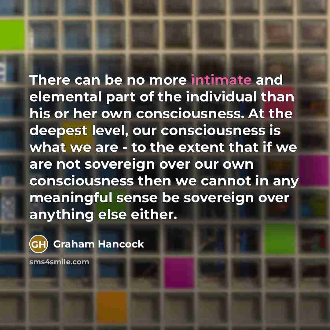 “There can be no more intimate and elemental part of…” quote by Graham Hancock