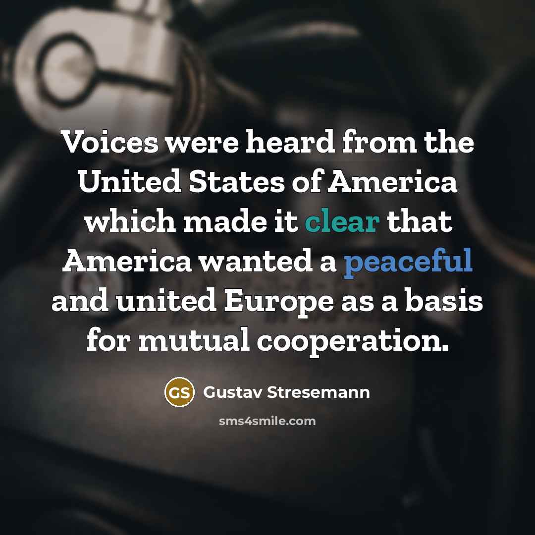“Voices were heard from the United States of America which…” quote by Gustav Stresemann