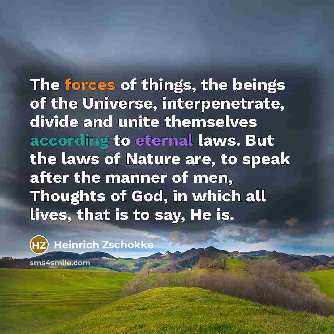 “The forces of things, the beings of the Universe, interpenetrate,…” quote by Heinrich Zschokke