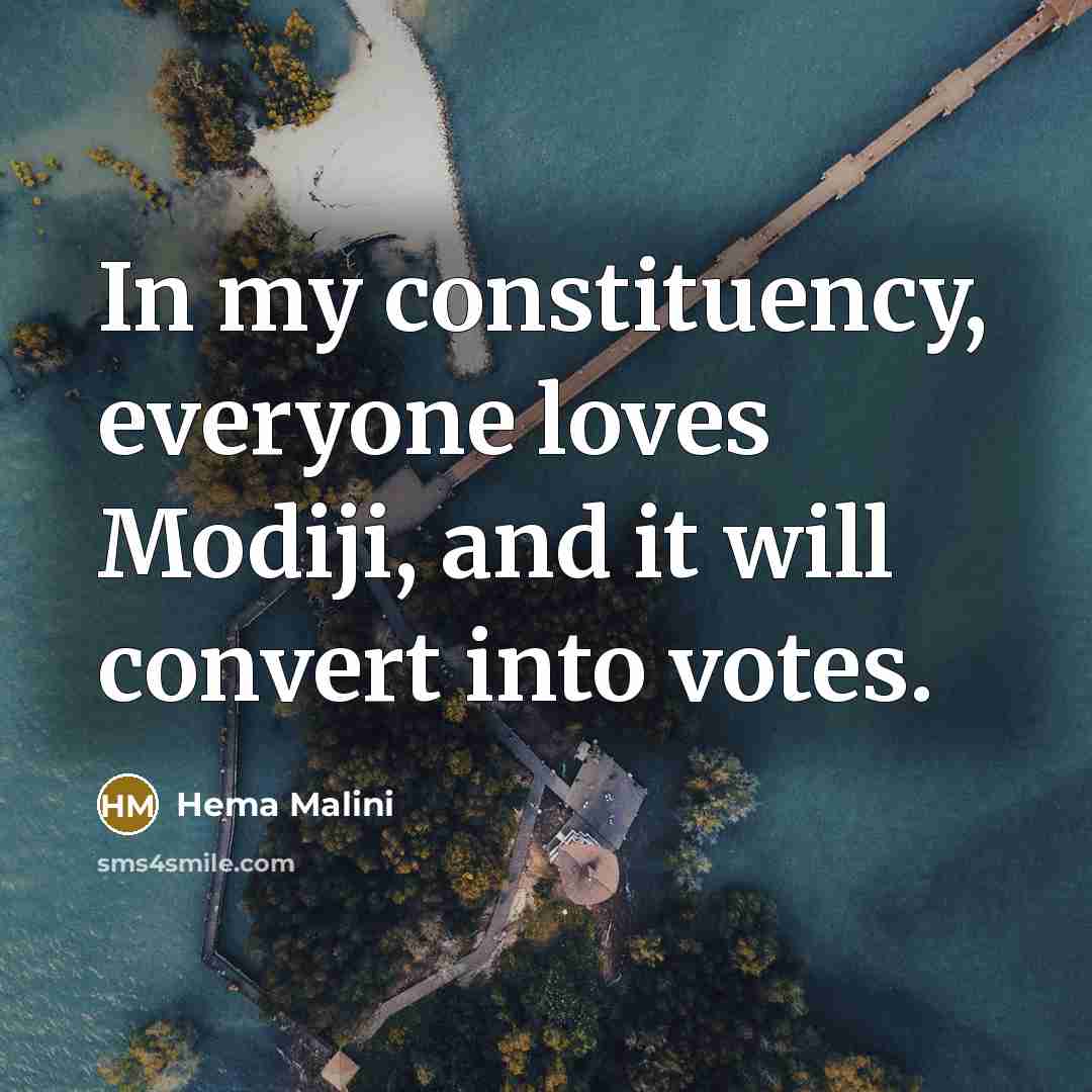 “In my constituency, everyone loves Modiji, and it will convert…” quote by Hema Malini