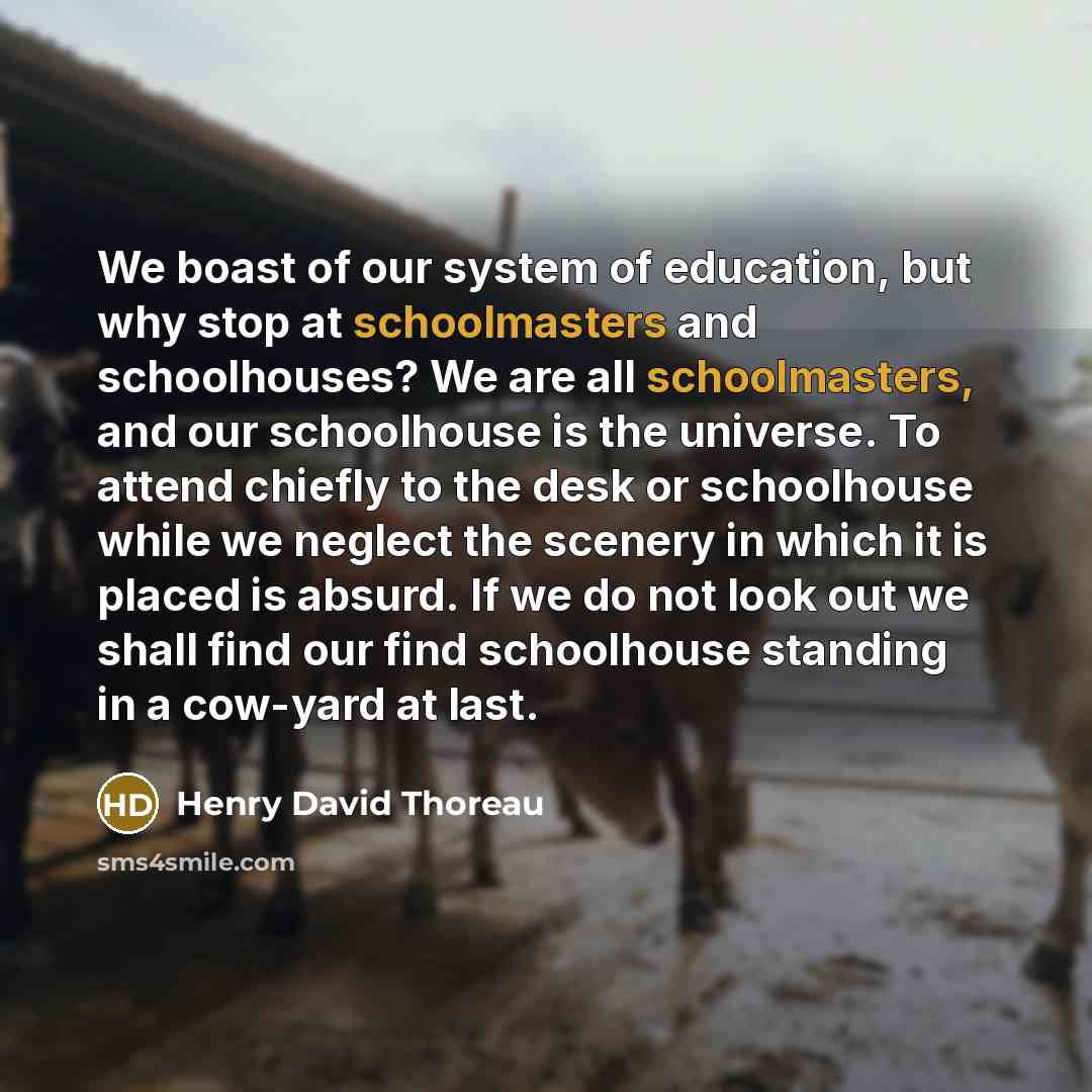 “We boast of our system of education, but why stop…” quote by Henry David Thoreau