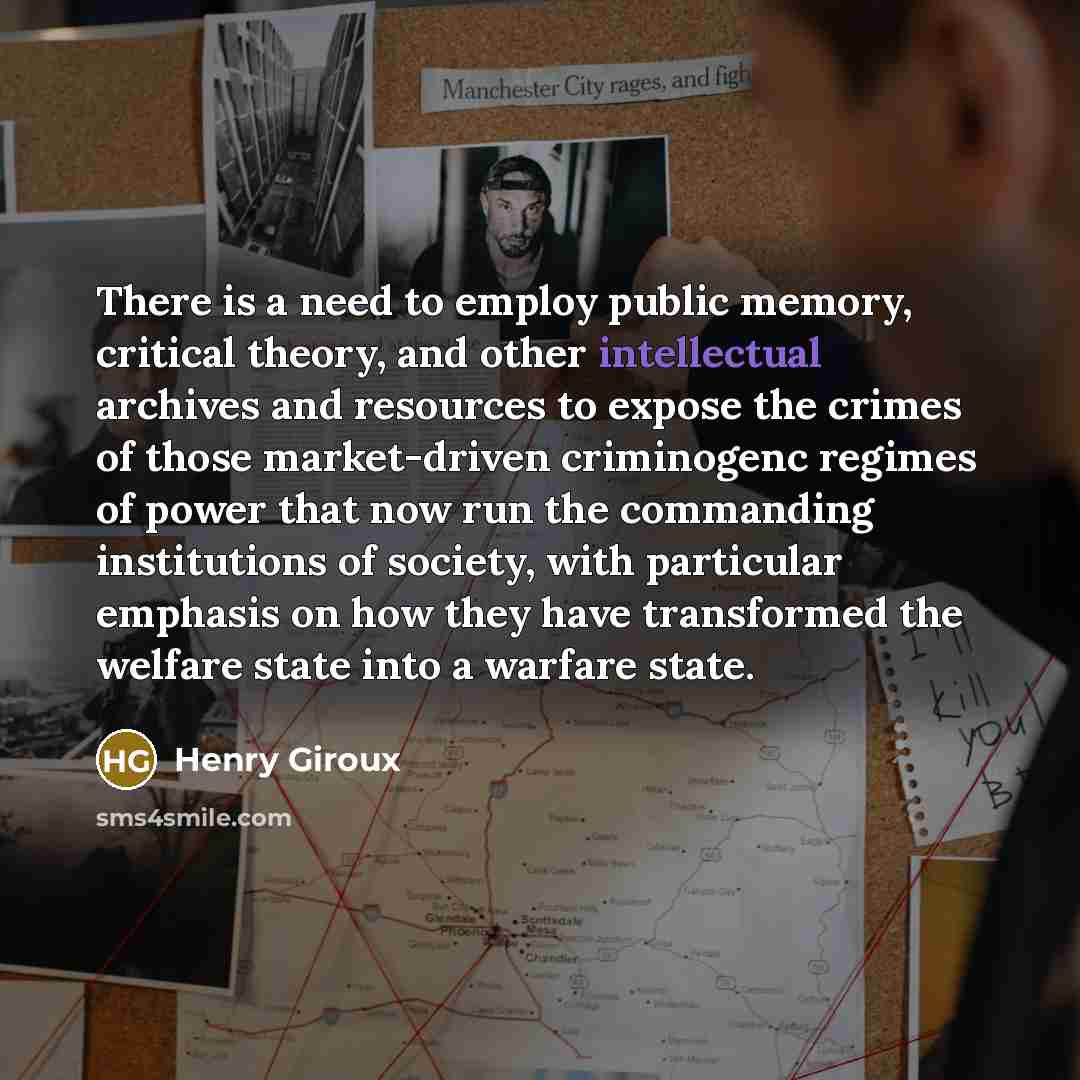 “There is a need to employ public memory, critical theory,…” quote by Henry Giroux